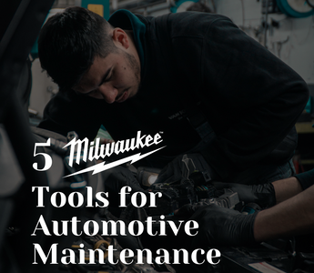 5 Milwaukee Tools for Automotive Maintenance