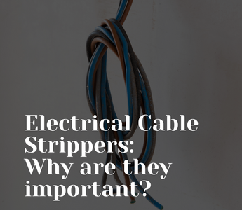 Electrical Cable Strippers : Why are they Important?